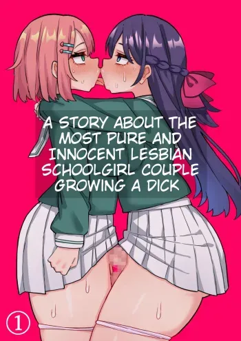A Story About The Most Pure And Innocent Lesbian Schoolgirl Couple Growing A Dick manga cover