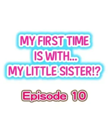 My First Time is with.... My Little Sister?! Ch.10 manga cover