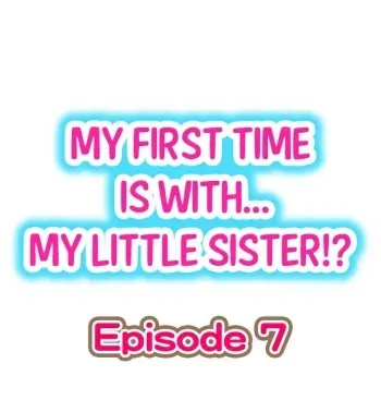 My First Time is with.... My Little Sister?! Ch.07 manga cover